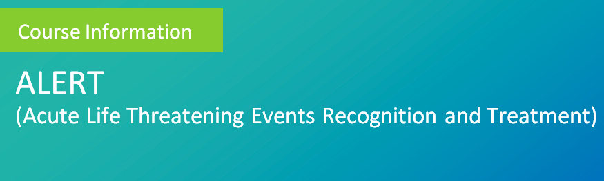 ALERT (Acute Life Threatening Events Recognition and Treatment)